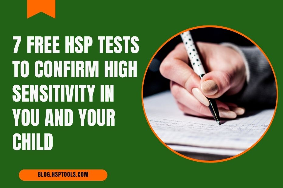 Want to know if you or your child are Highly Sensitive - Here are Free HSP Tests.