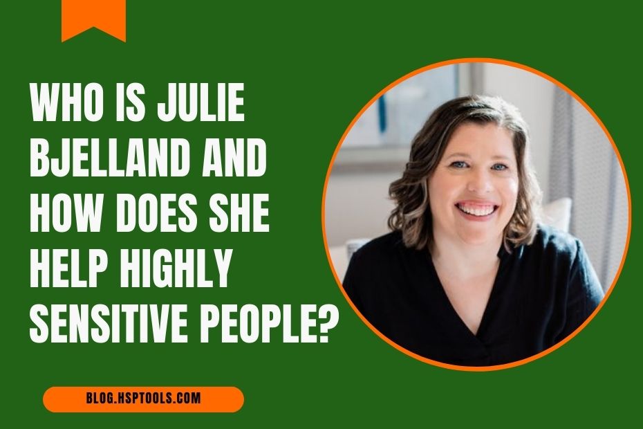 Learn about Julie Bjelland and her resources for Highly Sensitive People.