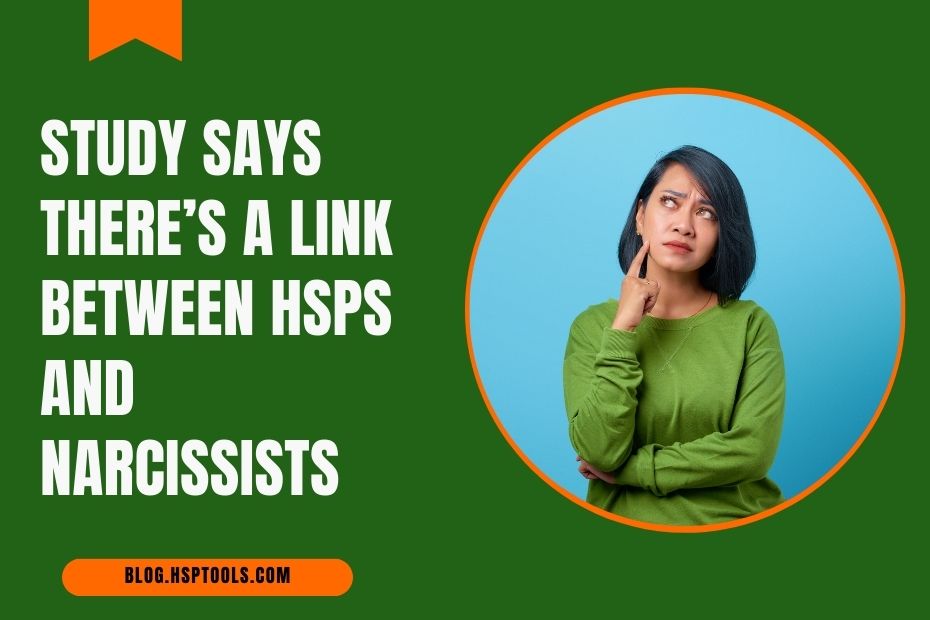 Study says there's a link between HSPs and Narcissists - what are your thoughts