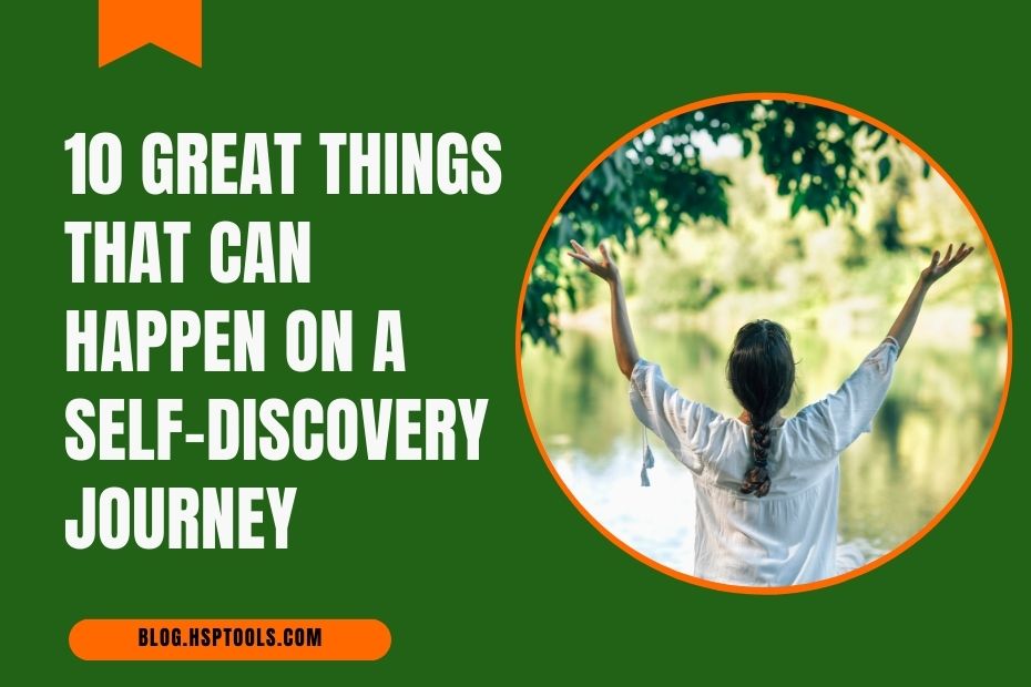 Great things that can happen when you're on a self-discovery journey