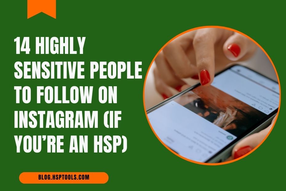 Are you an HSP on Instagram? Follow these Highly Sensitive People