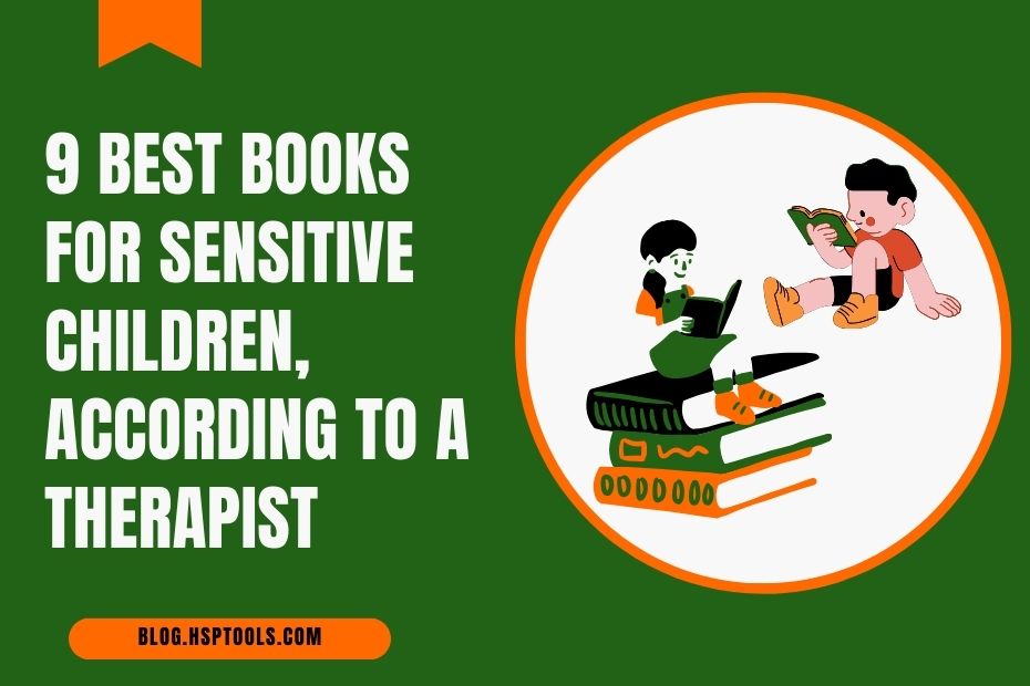 Discover best books for sensitive children, recommended by a Therapist.