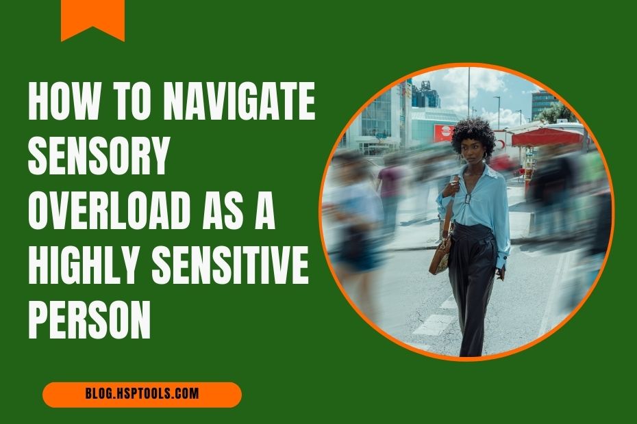 Learn how to overcome sensory overload as an HSP - Featured Image