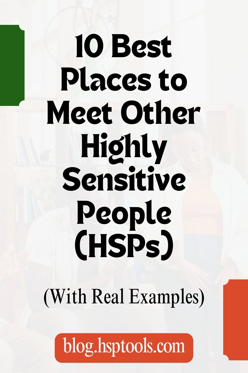 Discover the Best Places to Meet Other Highly Sensitive People (HSPs).